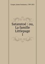 Satansto : ou, La famille Littlepage. 1