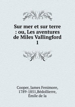 Sur mer et sur terre : ou, Les aventures de Miles Vallingford. 1