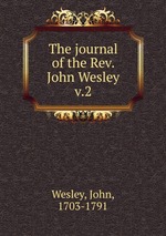 The journal of the Rev. John Wesley. v.2