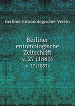 Berliner entomologische Zeitschrift. v. 27 (1883)