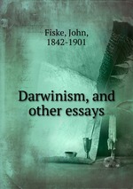 Darwinism, and other essays
