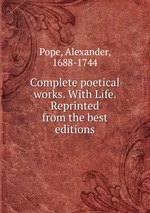 Complete poetical works. With Life. Reprinted from the best editions