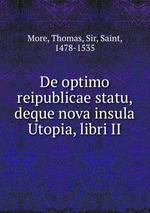 De optimo reipublicae statu, deque nova insula Utopia, libri II