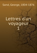 Lettres d`un voyageur. 1