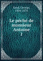 Le pch de monsieur Antoine. 1