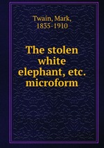 The stolen white elephant, etc. microform