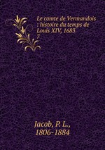 Le comte de Vermandois : histoire du temps de Louis XIV, 1683. 7