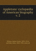 Appletons` cyclopdia of American biography. v. 2