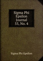 Sigma Phi Epsilon Journal. 55, No. 4