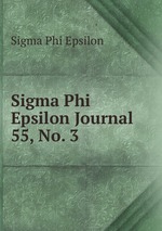 Sigma Phi Epsilon Journal. 55, No. 3