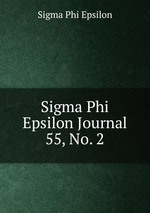 Sigma Phi Epsilon Journal. 55, No. 2