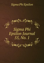 Sigma Phi Epsilon Journal. 55, No. 1