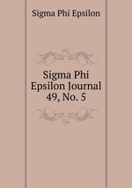 Sigma Phi Epsilon Journal. 49, No. 5