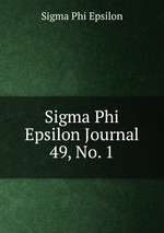 Sigma Phi Epsilon Journal. 49, No. 1