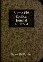 Sigma Phi Epsilon Journal. 48, No. 4