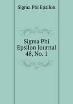 Sigma Phi Epsilon Journal. 48, No. 1