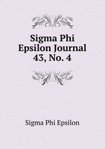 Sigma Phi Epsilon Journal. 43, No. 4