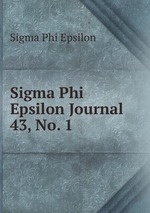 Sigma Phi Epsilon Journal. 43, No. 1