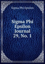 Sigma Phi Epsilon Journal. 29, No. 1