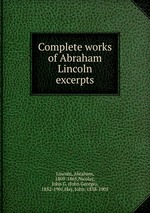 Complete works of Abraham Lincoln excerpts