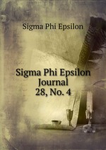 Sigma Phi Epsilon Journal. 28, No. 4