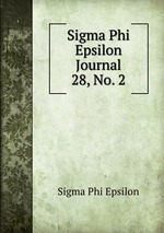 Sigma Phi Epsilon Journal. 28, No. 2