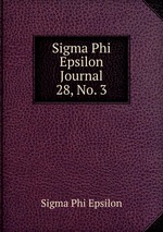 Sigma Phi Epsilon Journal. 28, No. 3