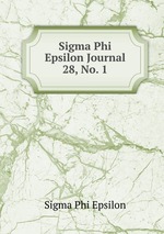 Sigma Phi Epsilon Journal. 28, No. 1