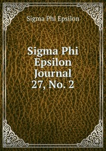 Sigma Phi Epsilon Journal. 27, No. 2