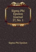 Sigma Phi Epsilon Journal. 27, No. 1