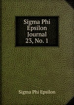 Sigma Phi Epsilon Journal. 23, No. 1