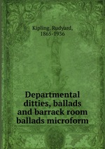 Departmental ditties, ballads and barrack room ballads microform