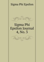 Sigma Phi Epsilon Journal. 4, No. 3