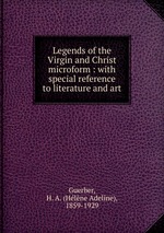Legends of the Virgin and Christ microform : with special reference to literature and art