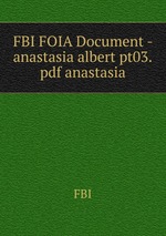 FBI FOIA Document - anastasia albert pt03.pdf anastasia
