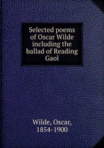 Selected poems of Oscar Wilde including the ballad of Reading Gaol