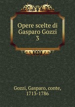 Opere scelte di Gasparo Gozzi. 3