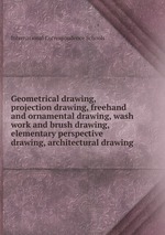 Geometrical drawing, projection drawing, freehand and ornamental drawing, wash work and brush drawing, elementary perspective drawing, architectural drawing