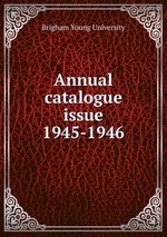 Annual catalogue issue. 1945-1946