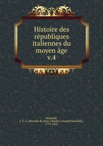 Histoire des rpubliques italiennes du moyen ge. v.4