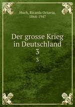 Der grosse Krieg in Deutschland. 3