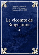 Le vicomte de Bragelonne. 2