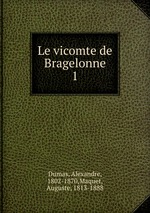 Le vicomte de Bragelonne. 1