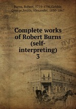 Complete works of Robert Burns (self-interpreting). 3