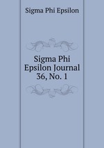 Sigma Phi Epsilon Journal. 36, No. 1