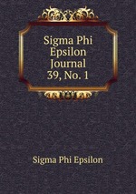 Sigma Phi Epsilon Journal. 39, No. 1