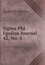 Sigma Phi Epsilon Journal. 42, No. 4