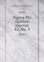 Sigma Phi Epsilon Journal. 42, No. 3