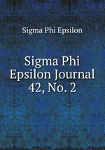 Sigma Phi Epsilon Journal. 42, No. 2