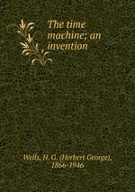 The time machine; an invention